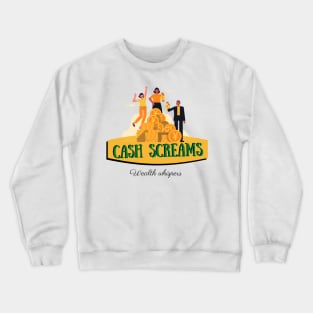 Cash screams wealth whispers money design Crewneck Sweatshirt